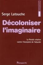 Couverture du livre « Décoloniser l'imaginaire » de Serge Latouche aux éditions Parangon