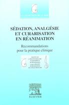 Couverture du livre « Sedation ; analgesie et curarisation en reanimation ; recommandations pour pour la pratique » de Societe Francaise D'Anesthesie Et De Reanimation aux éditions Elsevier-masson