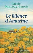 Couverture du livre « Le silence d'Amarine » de Carole Duplessy-Rousee aux éditions Libra Diffusio