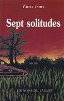 Couverture du livre « Sept solitudes » de Lades aux éditions Laquet