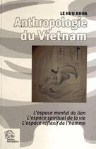 Couverture du livre « Anthropologie du vietnam » de Khoa Le Huu aux éditions Les Indes Savantes