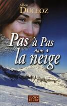 Couverture du livre « Pas à pas dans la neige » de Albert Ducloz aux éditions Lucien Souny