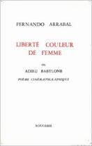 Couverture du livre « Liberte Couleur De Femme » de Fernando Arrabal aux éditions Rougerie