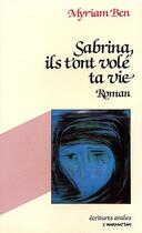 Couverture du livre « Sabrina, ils t'ont volé ta vie » de Myriam Ben aux éditions L'harmattan