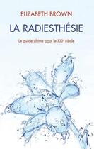 Couverture du livre « La radiesthésie ; le guide ultime pour le XXIe siècle » de Elizabeth Brown aux éditions Vega