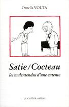 Couverture du livre « Satie/Cocteau, les malentendus d'une entente » de Ornella Volta aux éditions Castor Astral