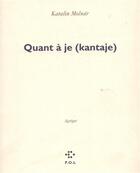 Couverture du livre « Quant à je (kantaje) » de Kati Molnar aux éditions P.o.l