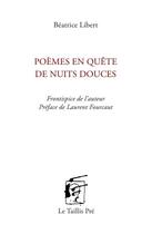 Couverture du livre « Poèmes en quête de nuits douces » de Beatrice Libert aux éditions Taillis Pre