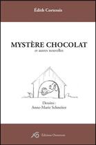 Couverture du livre « Mystère chocolat : et autres nouvelles » de Cortessis/Schneiter aux éditions Ouverture