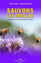 Couverture du livre « Sauvons les abeilles ; l'apiculture au nord du 48e parallèle » de James Mcinnes et John Forest aux éditions Marcel Broquet
