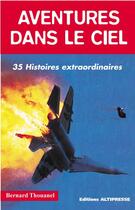 Couverture du livre « Aventures dans le ciel ; 35 histoires extraordinaires » de Bernard Thouanel aux éditions Altipresse