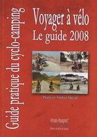 Couverture du livre « Guide voyager à vélo » de Et Arthur Paule aux éditions Artisans Voyageurs