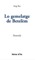 Couverture du livre « Lo gemelatge de betelem pastorala » de Serge Bec aux éditions Letras D'oc