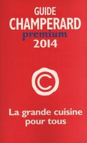 Couverture du livre « Guide Champérard Prémium 2014 » de Marc De Champerard aux éditions Guides Champerard