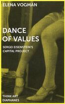 Couverture du livre « Dance of values ; Sergei Eisenstein's capital project » de Elena Vogman aux éditions Diaphanes