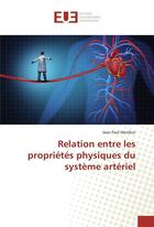 Couverture du livre « Relation entre les proprietes physiques du systeme arteriel » de Merillon Jean Paul aux éditions Editions Universitaires Europeennes