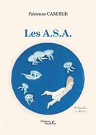 Couverture du livre « Les A.S.A. » de Fabienne Cambier aux éditions Baudelaire