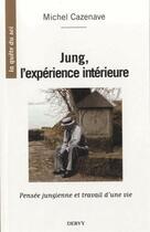 Couverture du livre « Jung l'expérience intérieure » de Michel Cazenave aux éditions Dervy