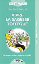 Couverture du livre « C'est malin poche : vovre la sagesse toltèque ; au travail, en famille, avec ses amis » de Xavier Cornette De Saint Cyr aux éditions Editions Leduc