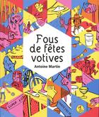 Couverture du livre « Fous de fêtes votives » de Antoine Martin aux éditions Au Diable Vauvert