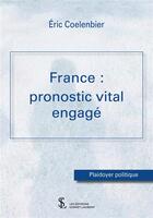 Couverture du livre « France : pronostic vital engage » de Eric Coelenbier aux éditions Sydney Laurent
