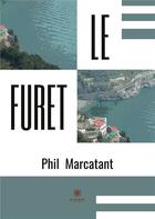Couverture du livre « Le furet » de Phil Marcatant aux éditions Le Lys Bleu