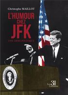 Couverture du livre « L'humour chez JFK : une arme politique » de Christophe Maillot aux éditions Les Trois Colonnes