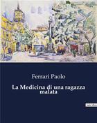 Couverture du livre « La Medicina di una ragazza malata » de Ferrari Paolo aux éditions Culturea