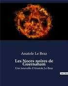 Couverture du livre « Les Noces noires de Guernaham : Une nouvelle d'Anatole Le Braz » de Anatole Le Braz aux éditions Culturea