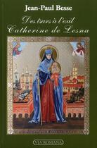 Couverture du livre « Des tsars à l'exil : Catherine de Lesna » de Jean-Paul Besse aux éditions Via Romana