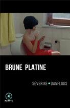 Couverture du livre « Brune platine » de Severine Danflous aux éditions Marest