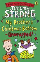 Couverture du livre « Jeremy Strong ; my brother's christmas bottom - unwrapped! » de Jeremy Strong aux éditions Children Pbs