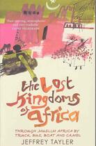 Couverture du livre « The Lost Kingdoms of Africa » de Jeffrey Tayler aux éditions Abacus