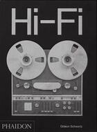 Couverture du livre « Hi-fi ; the history of high-end audio design » de Gideon Schwartz aux éditions Phaidon Press