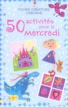 Couverture du livre « 50 activites pour le mercredi » de Fiona Watt aux éditions Usborne