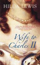 Couverture du livre « Wife to Charles II » de Lewis Hilda aux éditions History Press Digital