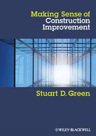 Couverture du livre « Making Sense of Construction Improvement » de Stuart D. Green aux éditions Wiley-blackwell