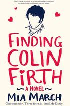 Couverture du livre « Finding Colin Firth » de Mia March aux éditions Pan Macmillan