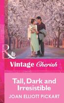 Couverture du livre « Tall, Dark and Irresistible (Mills & Boon Vintage Cherish) » de Joan Elliott Pickart aux éditions Mills & Boon Series