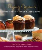 Couverture du livre « Flying Apron's Gluten-Free & Vegan Baking Book » de Katzinger Jennifer aux éditions Sasquatch Books Digital