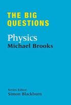 Couverture du livre « The Big Questions: Physics » de Michael Brooks aux éditions Quercus Publishing Digital