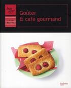 Couverture du livre « Goûter et café gourmand » de Thomas Feller aux éditions Hachette Pratique