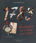 Couverture du livre « 1789 ; la Révolution qui a changé notre histoire ! » de Renaud Thomazo aux éditions Larousse