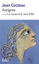 Couverture du livre « Antigone ; les mariés de la Tour Eiffel » de Jean Cocteau aux éditions Folio