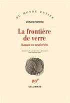 Couverture du livre « La frontière de verre ; roman en neuf récits » de Carlos Fuentes aux éditions Gallimard