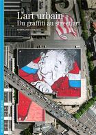 Couverture du livre « L'art urbain ; du graffiti au street art » de Stephanie Lemoine aux éditions Gallimard