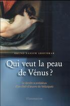 Couverture du livre « Qui veut la peau de Vénus ? le destin scandaleux d'un chef-d'oeuvre de Velazquez » de Bruno Nassim Aboudrar aux éditions Flammarion