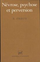 Couverture du livre « Nevrose, psychose et perversion 12e ed » de Sigmund Freud aux éditions Puf