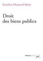 Couverture du livre « Droit des biens publics » de Caroline Chamard-Heim aux éditions Puf