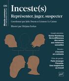 Couverture du livre « Inceste(s) : représenter, juger, suspecter » de Leonore Le Caisne et Mirjana Farkas et Julie Doyon aux éditions Puf